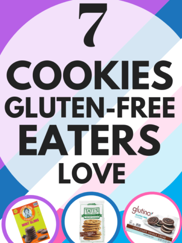 Text: 7 Cookies Gluten-Free Eaters Love. Bottom Left Image: Goodie Girl Mint Slims. Bottom Middle Image: Tates Gluten-Free Chocolate Chip Cookies. Bottom Right Image: Glutino Chocolate Vanilla Creme Cookies